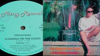 Primadonna ‎– Flashing On The Floor