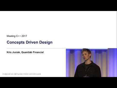 Concepts driven design - Kris Jusiak - Meeting C++ 2017
