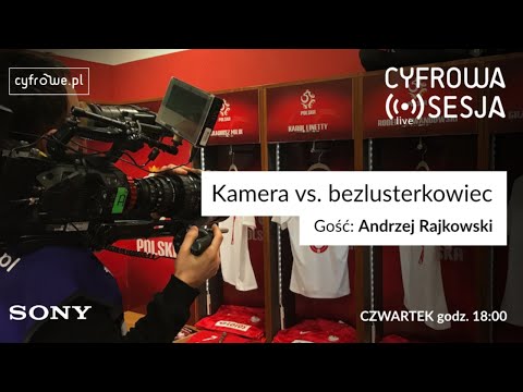 Cyfrowa Sesja vol 47 - kamera vs. bezlusterkowiec