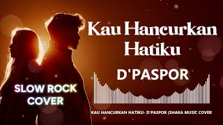 Download lagu D'PASPOR - KAU HANCURKAN HATIKU (SHAKA MUSIC COVER) mp3 Download lagu D'PASPOR - KAU HANCURKAN HATIKU (SHAKA MUSIC COVER) mp3