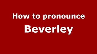 How to pronounce Beverley