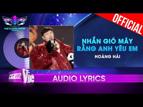 Nhắn Gió Mây Rằng Anh Yêu Em - Bố Gấu aka Hoàng Hải | The Masked Singer Vietnam 2023 [Audio Lyric]