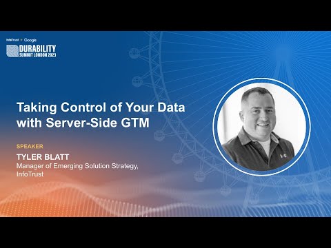 Durability Summit London 2023 | Taking Control of Your Data with Server Side GTM | InfoTrust