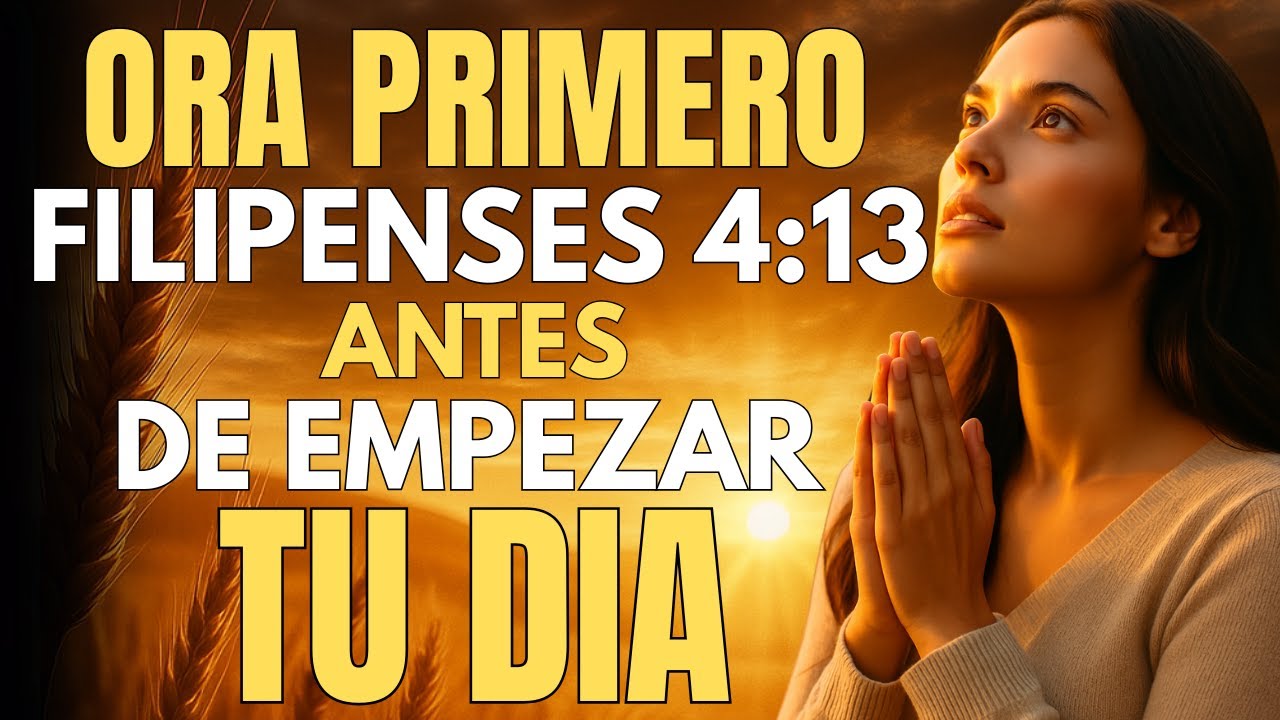 Oración Basada en Filipenses 4:13 que Transformará tu Mañana