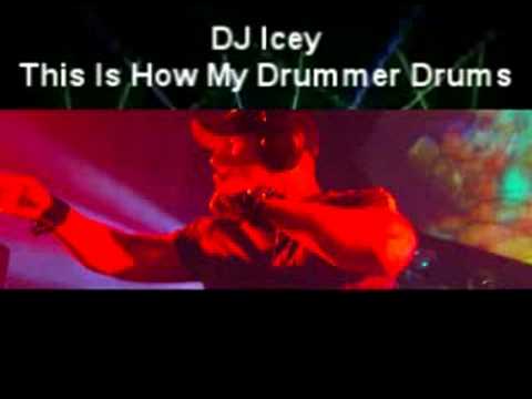DJ Icey - This Is How My Drummer Drums