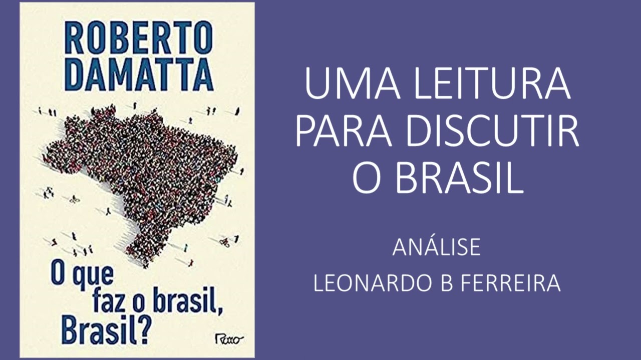 O QUE FAZ O BRASIL, BRASIL? - ROBERTO DAMATTA - VALE A PENA LER #62