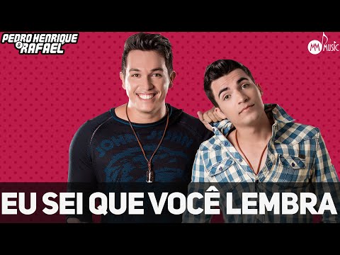 Eu Sei Que Você Lembra - Pedro Henrique e Rafael