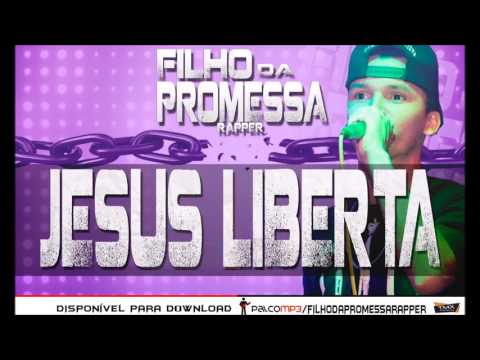 Filho Da Promessa - Jesus Liberta [NOVA 2016]  ♬♪