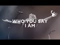 Who You Say I Am - Jenn Johnson | Bethel Music Worship Who You Say I Am - Jenn Johnson | Bethel Music Worship