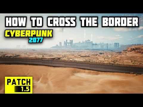 Cyberpunk 2077 How To Cross The Border [Patch 1.5] PS5 Next-Gen Update | 4K 60FPS