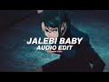 jalebi baby - tesher『edit audio』