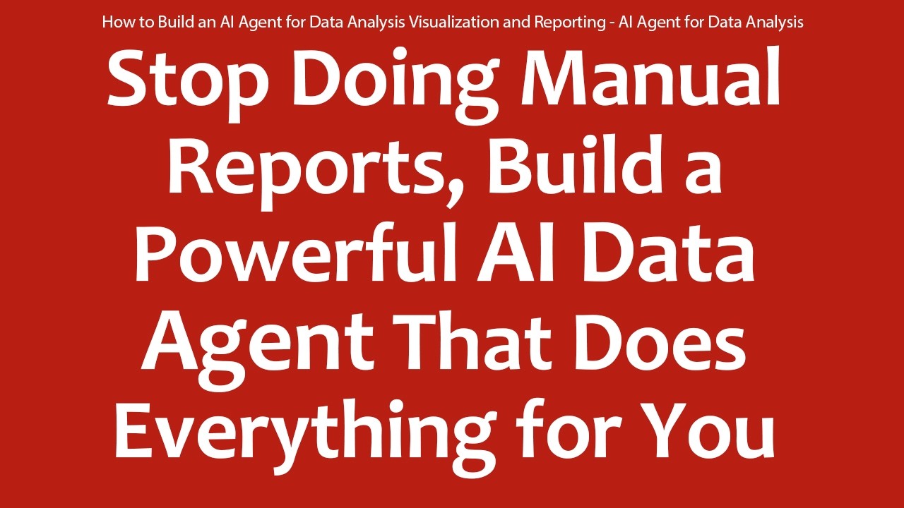 How to Build an AI Agent for Data Analysis Visualization and Reporting - AI Agent for Data Analysis