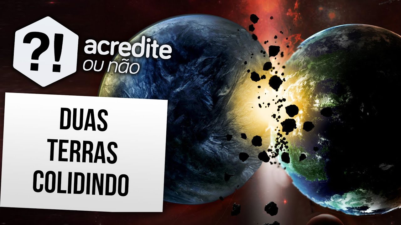 E SE OUTRO PLANETA COLIDISSE COM A TERRA