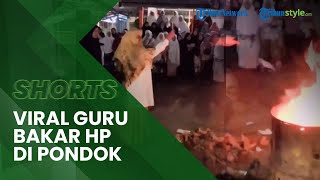 Viral Video Guru di Pesantren Membakar HP Santri Hasil Razia, Aksinya Buat Warganet Geram