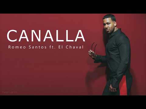 Canalla - Romeo Santos ft. El Chaval de la Bachata (Letra)