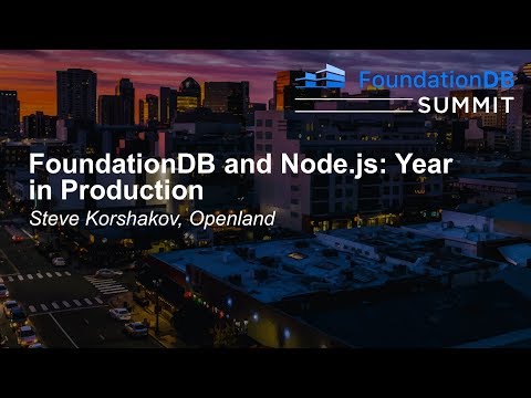 FoundationDB and Node.js: Year in Production - Steve Korshakov, Openland