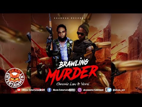 Chronic Law Ft. Versi - Brawling Murder [Money Fever Riddim] October 2018