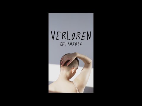 Verloren (mir geht es nicht gut) - Ketaverse