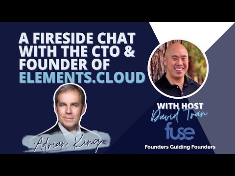 EP. 88 A Fireside Chat with the Founder and CTO of  Elements.Cloud - Adrian King