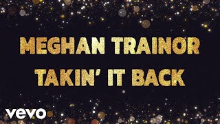Meghan Trainor - Takin&#39; It Back (Official Lyric Video)