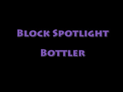 Block Spotlight - Bottler