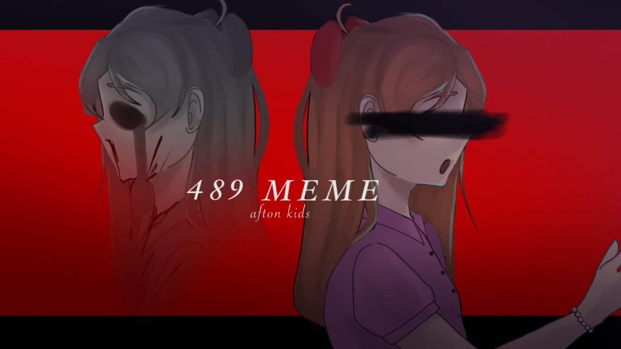 489 meme || Afton family ||