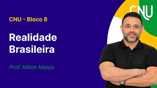 CNU - Bloco 8 - Aula de Realidade Brasileira