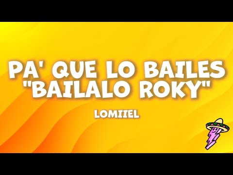 LOMIIEL - PA' QUE LO BAILES ''BAILALO ROKY'' (Letra)