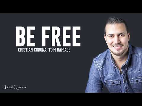 Cristian Corona, Tom Damage   Be Free Lyrics official