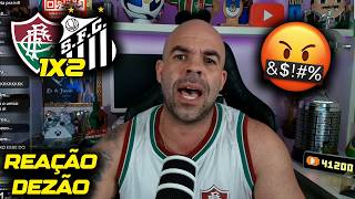 REAÇÕES do DEZÃO, do SENTIMENTO TRICOLOR - FLUMINENSE 1x2 SANTOS - BRASILEIRÃO 2026