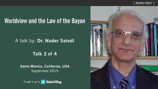 Worldview and the Law of the Persian Bayan (Part 3/4) - Dr. Nader Saiedi