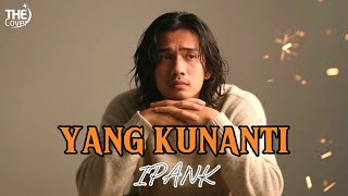 Download lagu YANG KUNANTI - IPANK | THE COVER VERSION mp3 Download lagu YANG KUNANTI - IPANK | THE COVER VERSION mp3