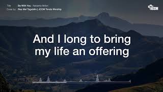 Be With You - Natashia Midori | Cover by: Rea Mel Tagubilin | JCCM Tondo Worship