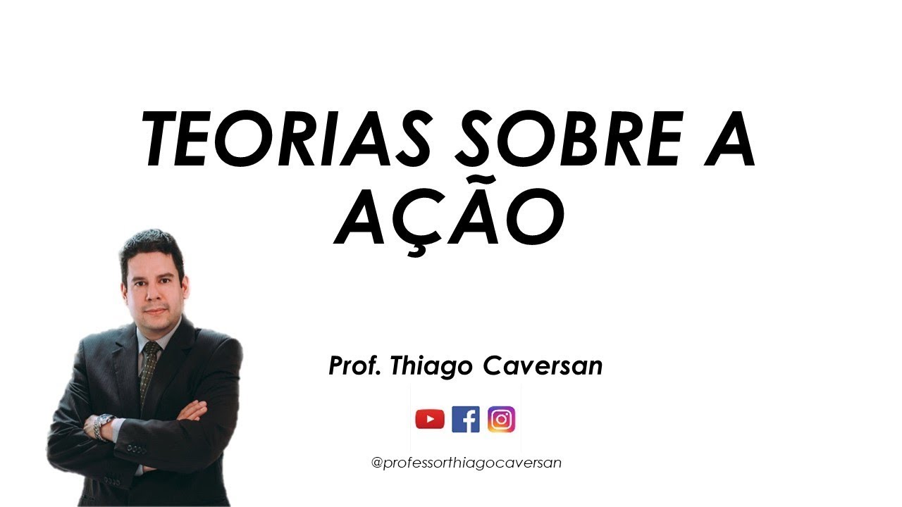 Teorias sobre a Ação - Prof. Thiago Caversan