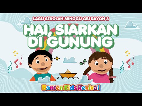 HAI, SIARKAN DI GUNUNG - LAGU SEKOLAH MINGGU - BANTEN KIDS REVIVAL