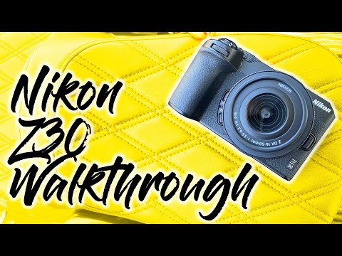 Nikon Z30 Walkthrough