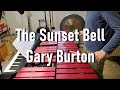 The Sunset Bell - Gary Burton (Jazz Vibraphone) - Eric Zabala The Sunset Bell - Gary Burton (Jazz Vibraphone)