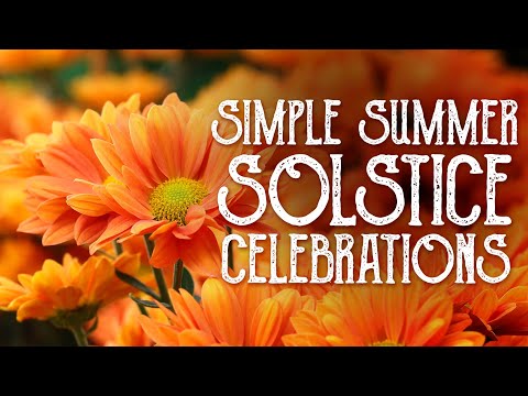 Simple Summer Solstice Celebrations: A Modern Witch’s Guide to Celebrating Litha - Magical Crafting