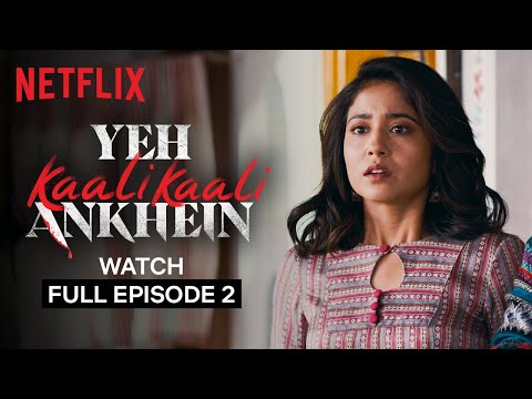 Yeh Kaali Kaali Ankhein: Season 1 | Episode 2 | Tahir Raj Bhasin, Shweta Tripathi, Aanchal Singgh