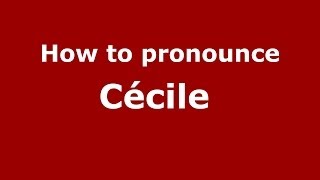 How to pronounce Cécile 