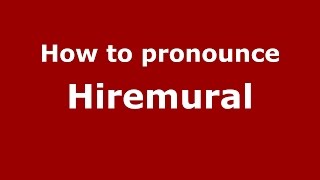 How to pronounce Hiremural