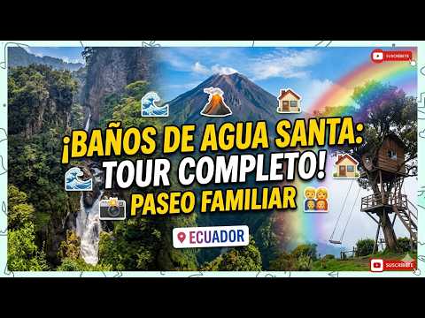 BAÑOS DE AGUA SANTA TOUR COMPLETO PASEO FAMILIAR - LA PASTILLA - ROUTIVE TOURS
