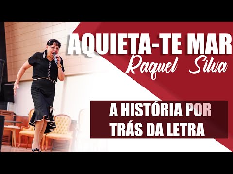 Raquel Silva - Aquieta-te Mar /// A História por trás da letra ///