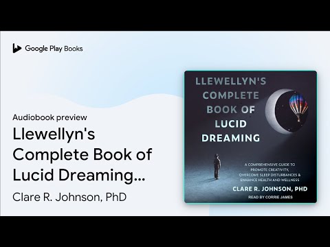 Llewellyn's Complete Book of Lucid Dreaming: A… by Clare R. Johnson, PhD · Audiobook preview