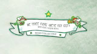Rend Collective - We Three Kings (We&#39;re Not Lost) (with Keith &amp; Kristyn Getty) (Audio)