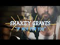 Shakey Graves - If Not For You (On The Boat ...