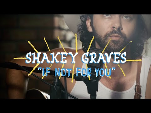 Shakey Graves - If Not For You | The Wild Honey Pie On The Boat