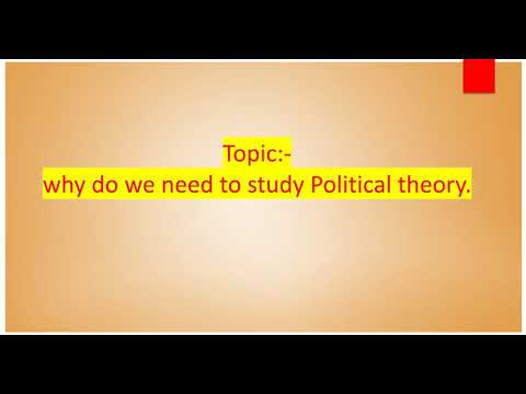 Why do we need to study Political Theory? Video Lecture - Humanities/Arts