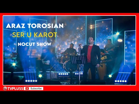 Araz Torosian - Ser u Karot | NoCut Show ( اجرای زنده آراز تروسيان در نوکات شو )