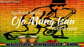 Download lagu OJO MUNG ISUN VERSI REGGAE DANGDUT - SYAHIBA SAUFA mp3